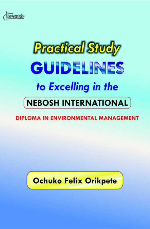 Practical Study Guidelines to Excelling in the Nebosh International Diploma in Environmental Management