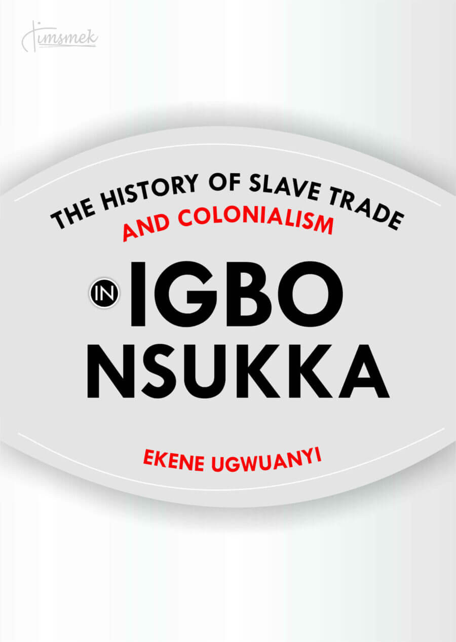 The history of slave trade and colonialism in Igbo Nsukka